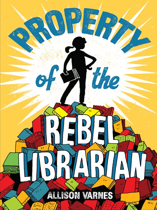 Title details for Property of the Rebel Librarian by Allison Varnes - Available